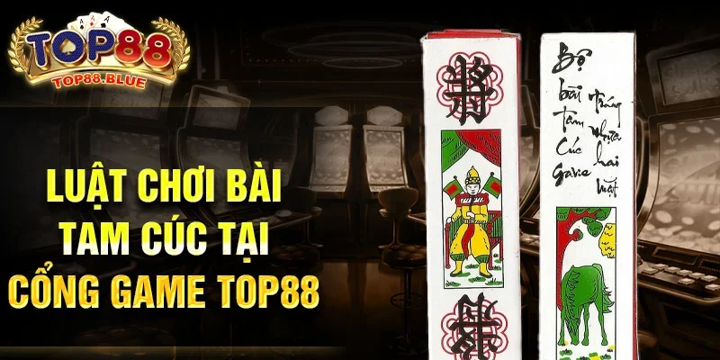 Luật chơi bài Tam Cúc tại cổng game Top88