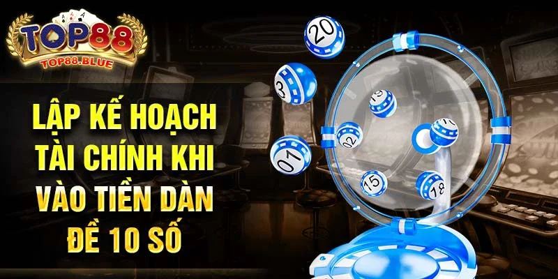 Lập kế hoạch tài chính khi vào tiền dàn đề 10 số