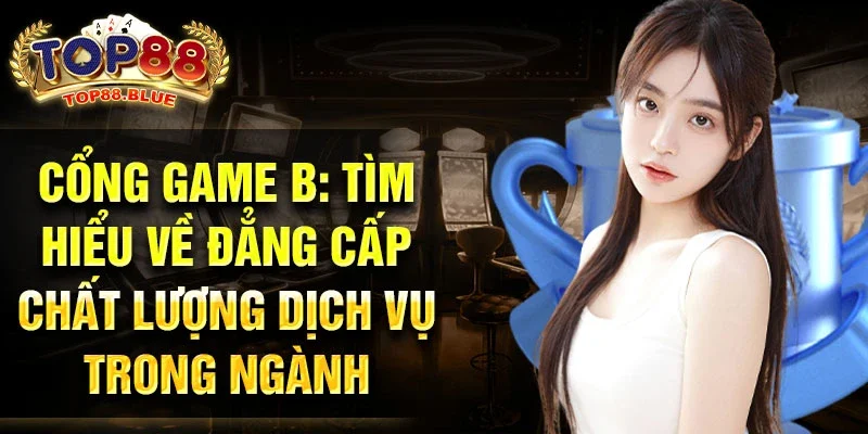 Cổng game 789Win: tìm hiểu về đẳng cấp chất lượng dịch vụ trong ngành